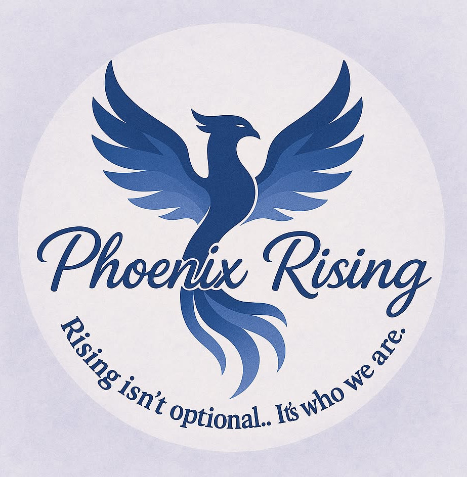 Phoenix Rrising Because Rising Isn’t Optional It’s Who We Are